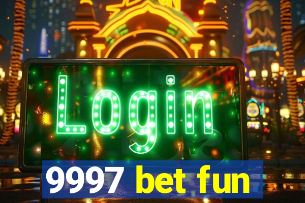 9997 bet fun